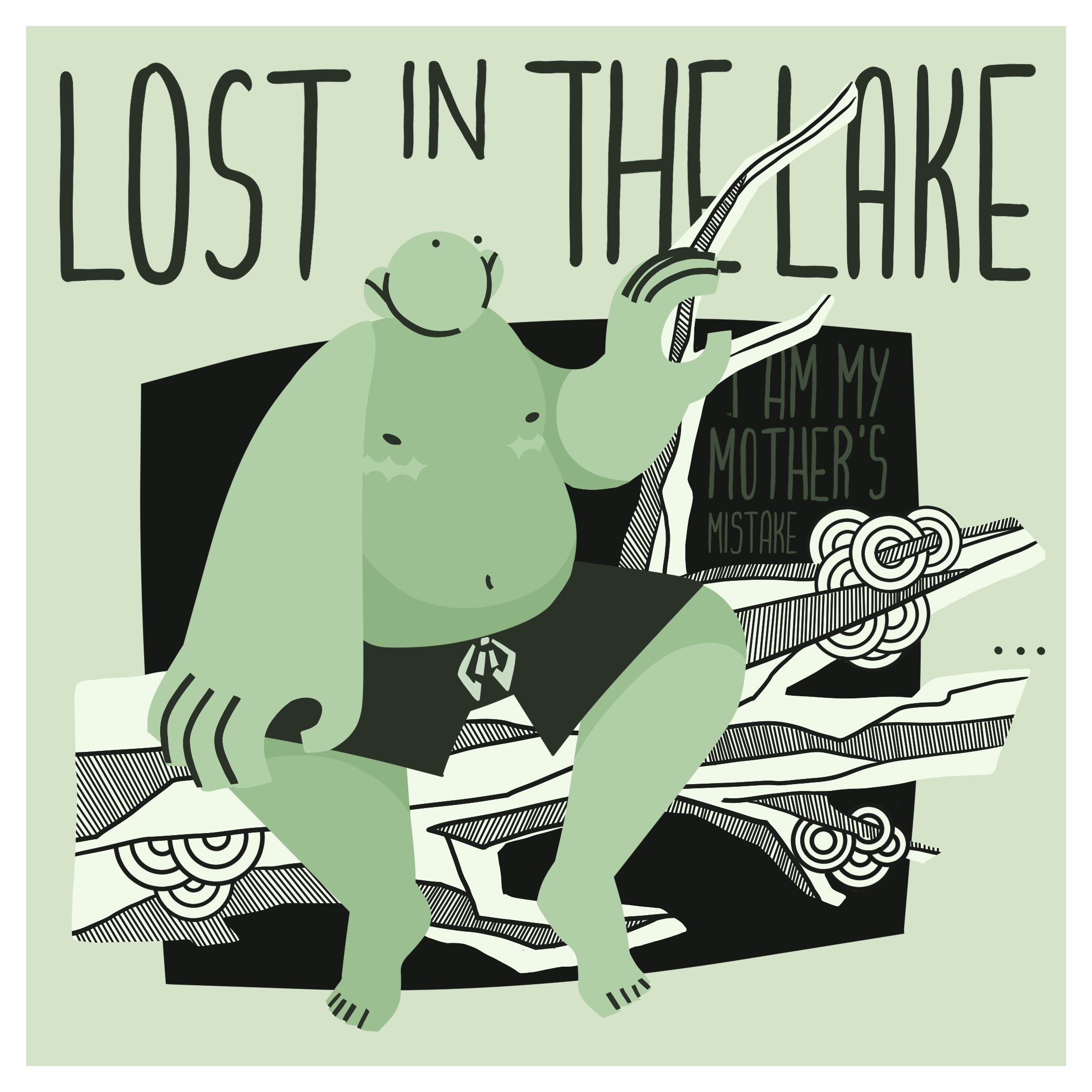 A monochrome green illustration of a stylized human sitting on a tree log. They are shirtless and wearing dark swim trunks. Above the figure is the text "lost in the lake", and to their right: "I am my mother's mistake". The log they are sitting on is overgrown with fungi.