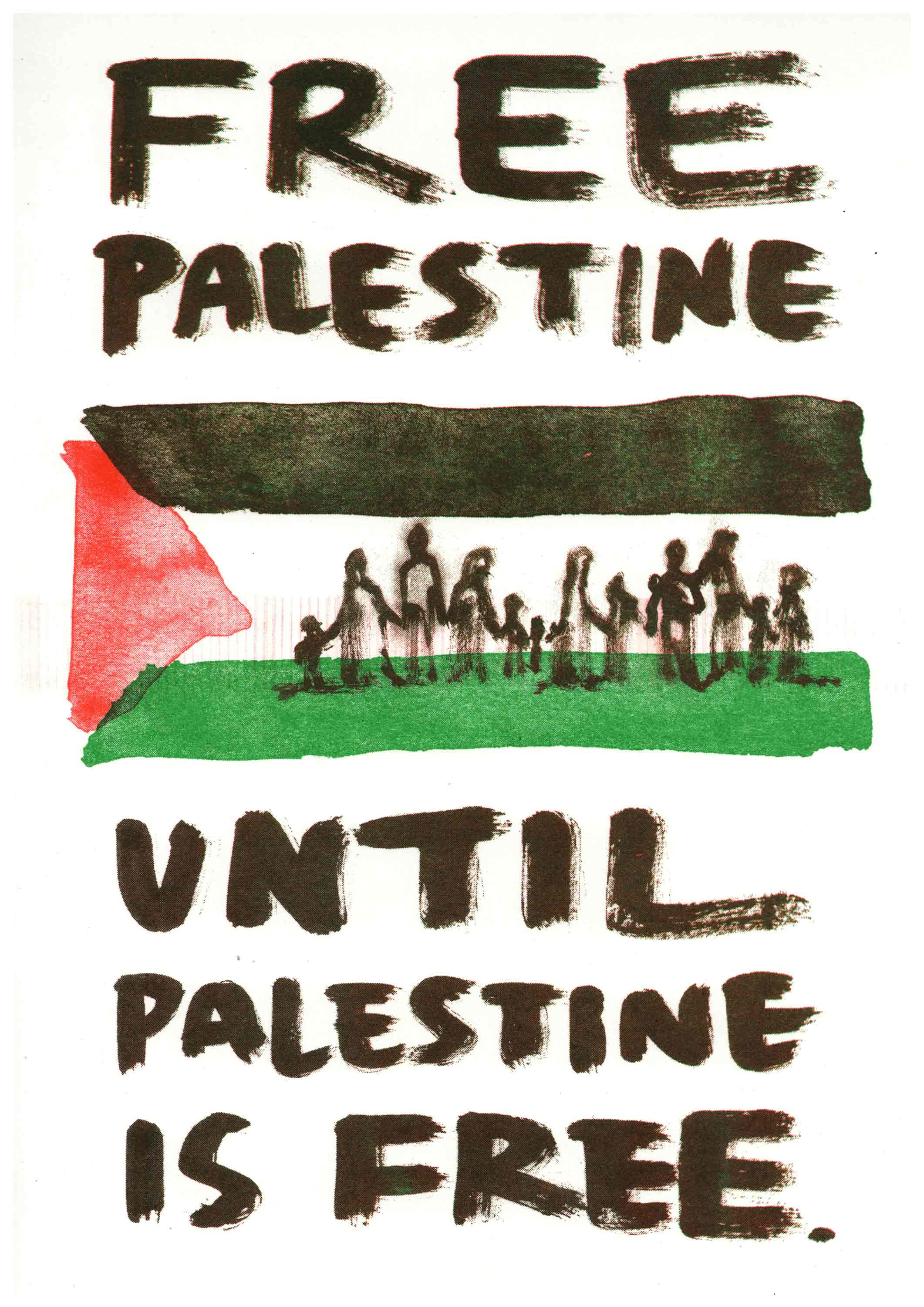 Riso-print poster reading 'free Palestine until Palestine is free' with a Palestinian flag in the centre