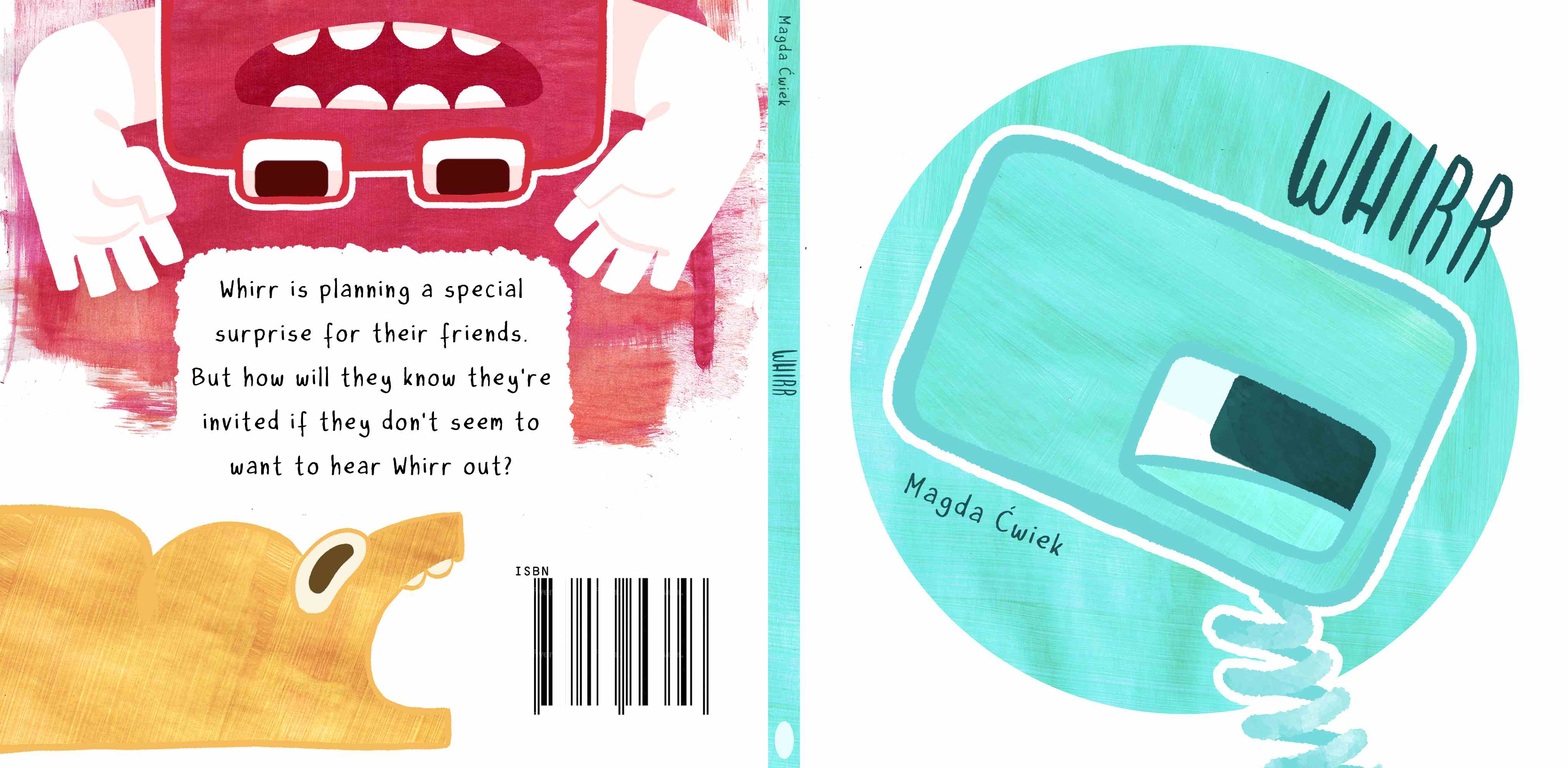 The front and back cover of a children's picturebook titled 'Whirr'. The front shows the main character's head and the back - two secondary characters and the book's blurb, which reads: "Whirr is planning a special surprise for their friends. But how will they know they're invited if they don't seem to want to hear Whirr out?"